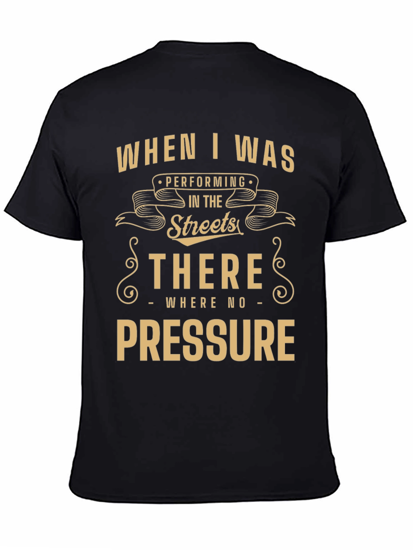 Street Performer Tee - No Pressure Graphic T-Shirt