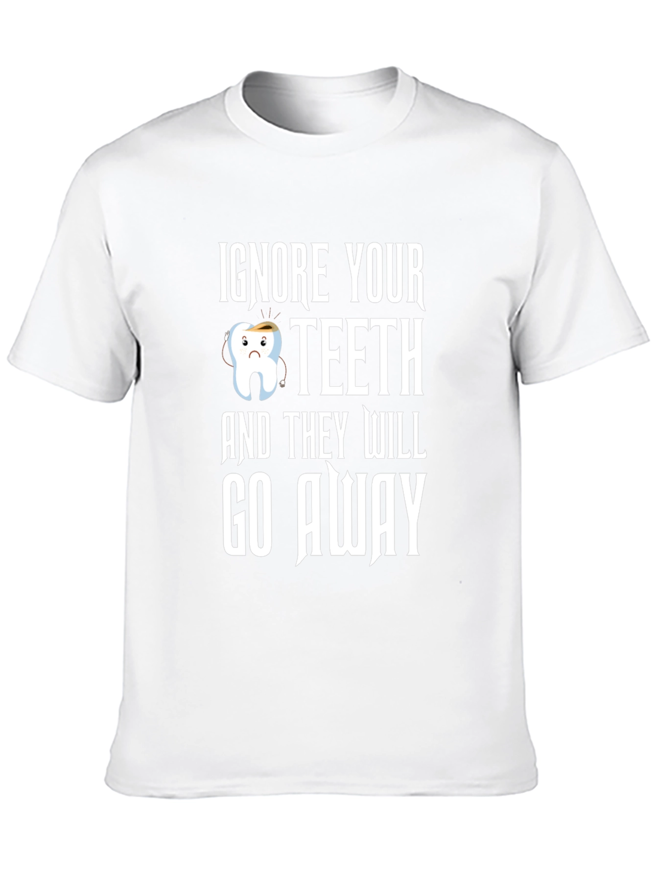 Funny Dental Health T-Shirt: Ignore Your Teeth