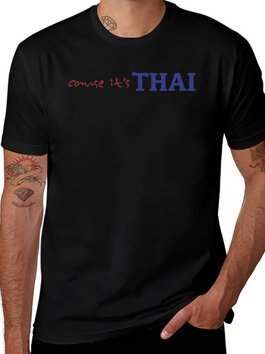 Cause Its Thai Graphic Tee - Mens Short Sleeve