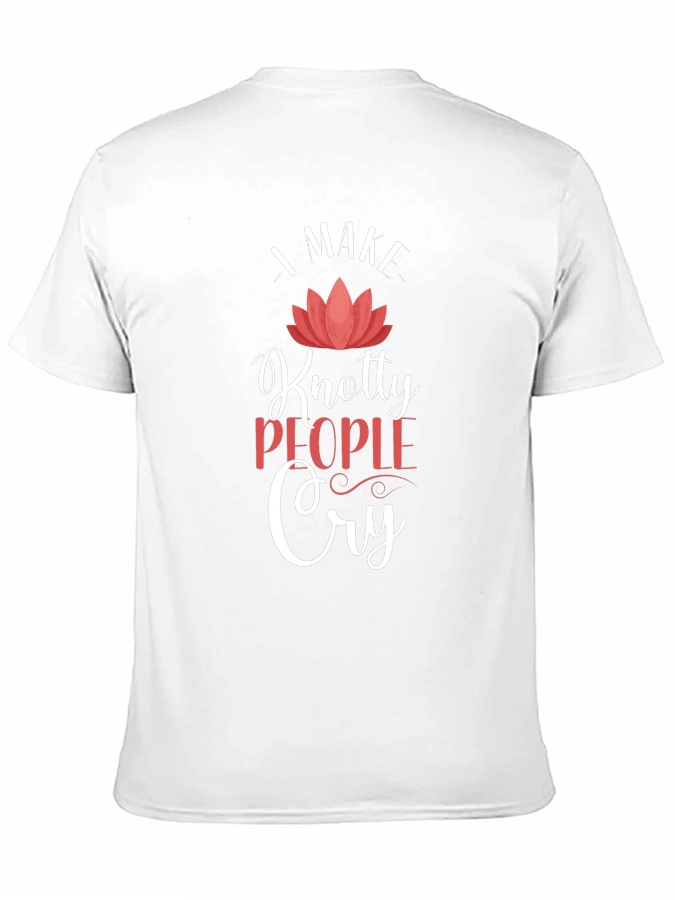 Knotty People Cry T-Shirt - Funny Sarcastic Tee