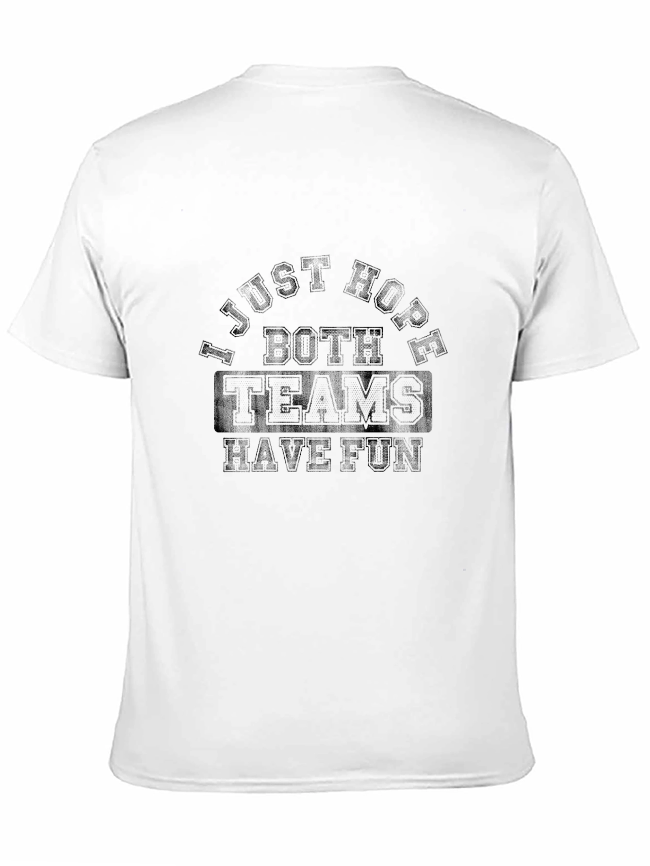 I Just Hope Both Teams Have Fun T-Shirt