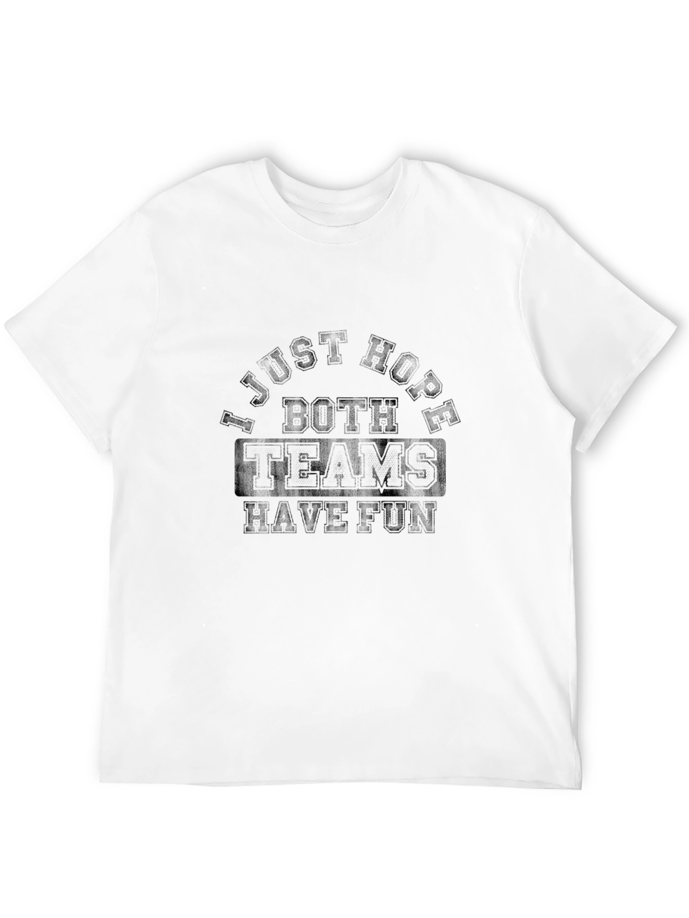 I Just Hope Both Teams Have Fun T-Shirt