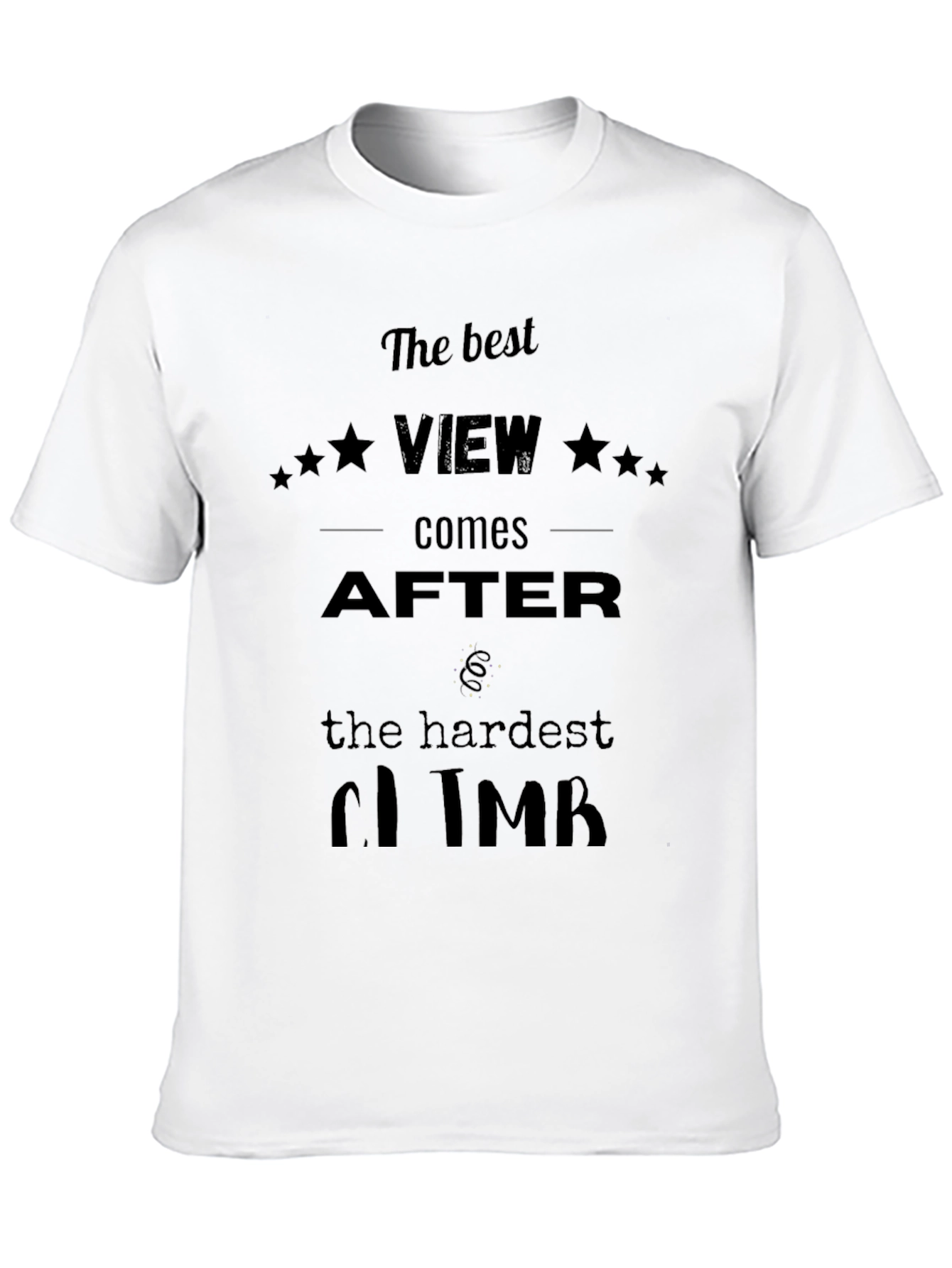 Motivational Black T-Shirt: Best View After Hardest Climb