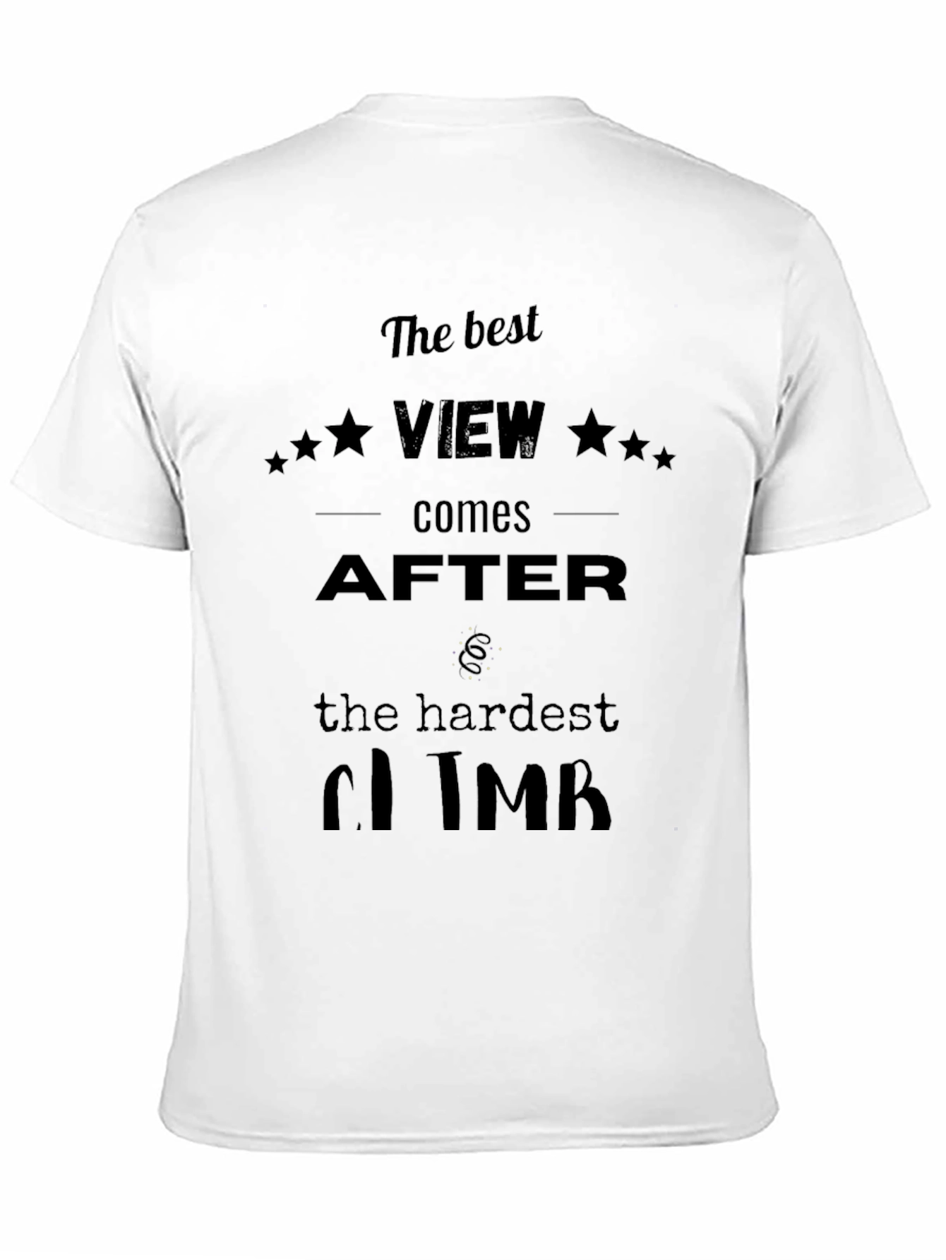 Motivational Black T-Shirt: Best View After Hardest Climb