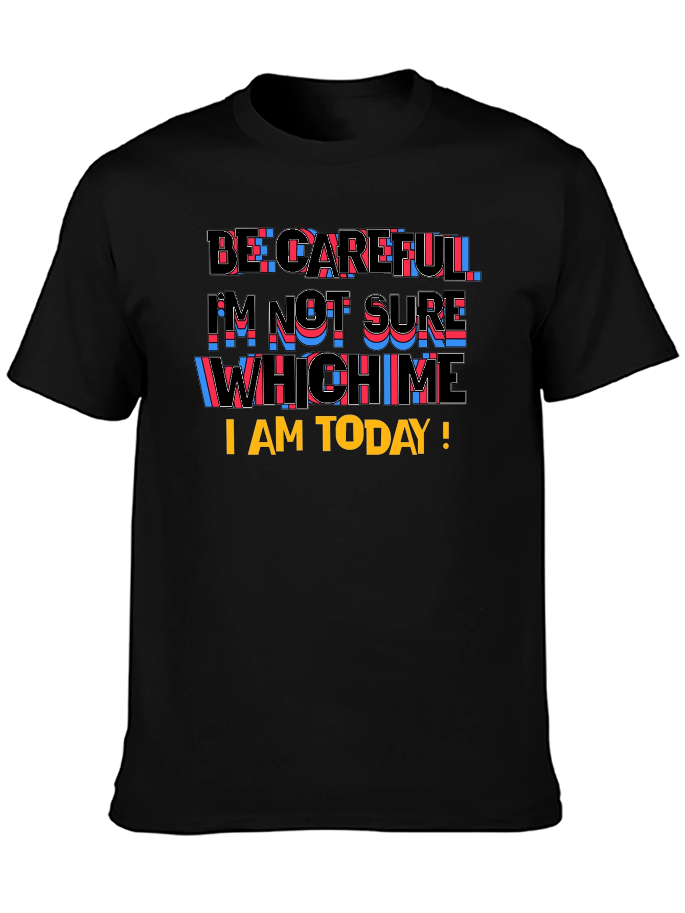 Be Careful Graphic T-Shirt