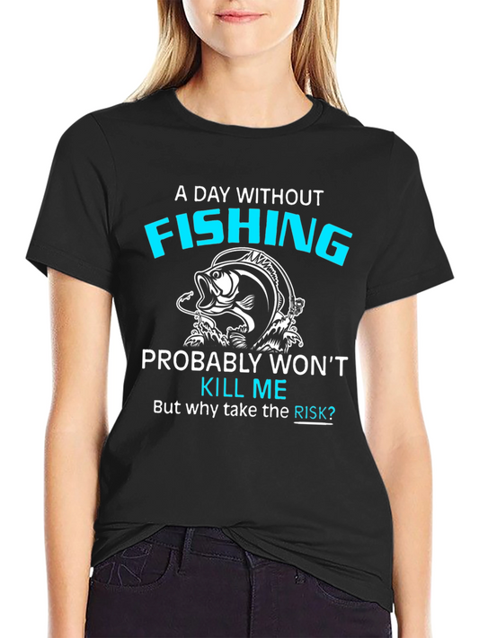 Fishing Lover T-Shirt - A Day Without Fishing