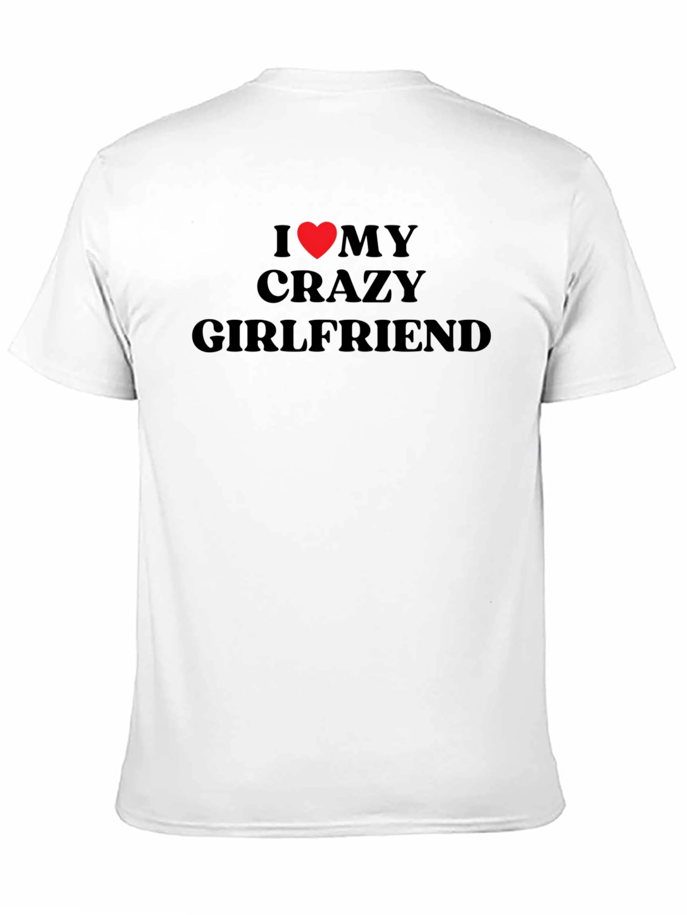 I Heart My Crazy Girlfriend T-Shirt