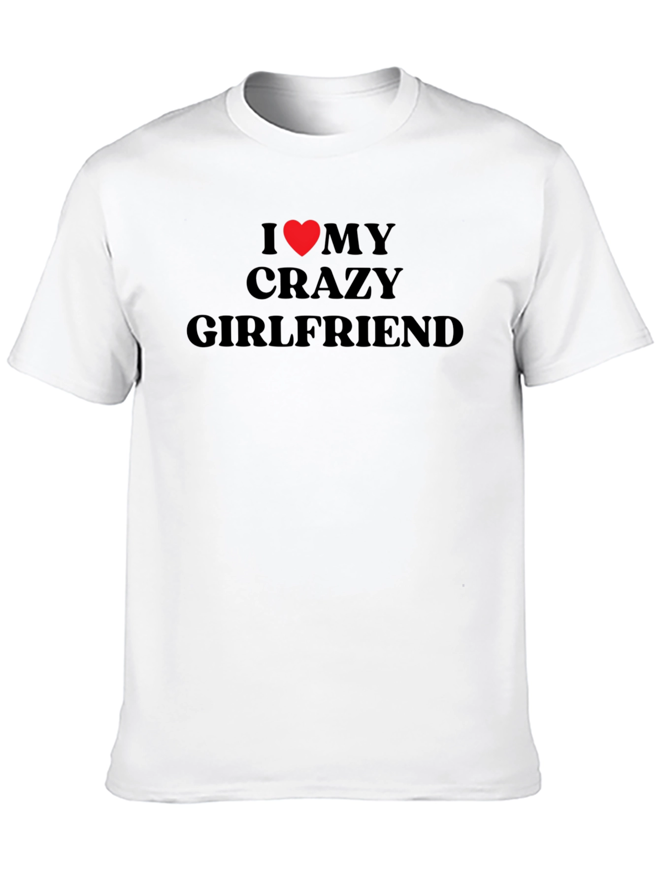 I Heart My Crazy Girlfriend T-Shirt