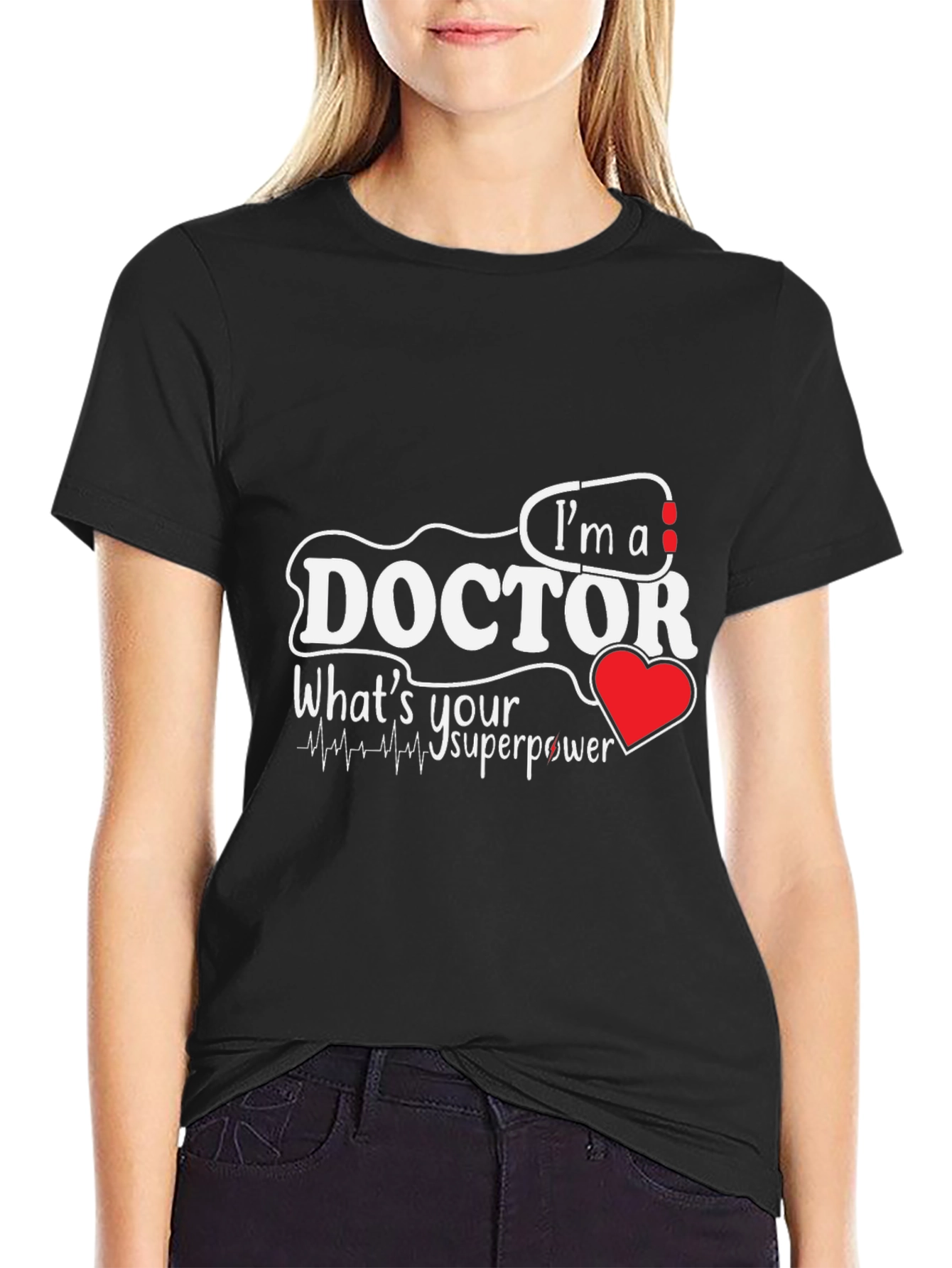 Im A Doctor Whats Your Superpower T-Shirt