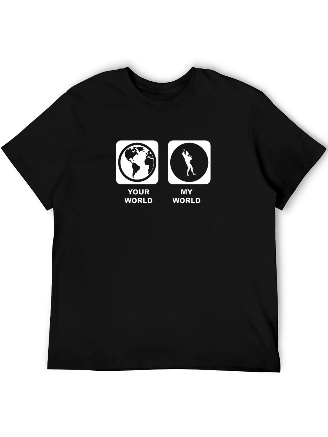 Your World My World Funny T-Shirt