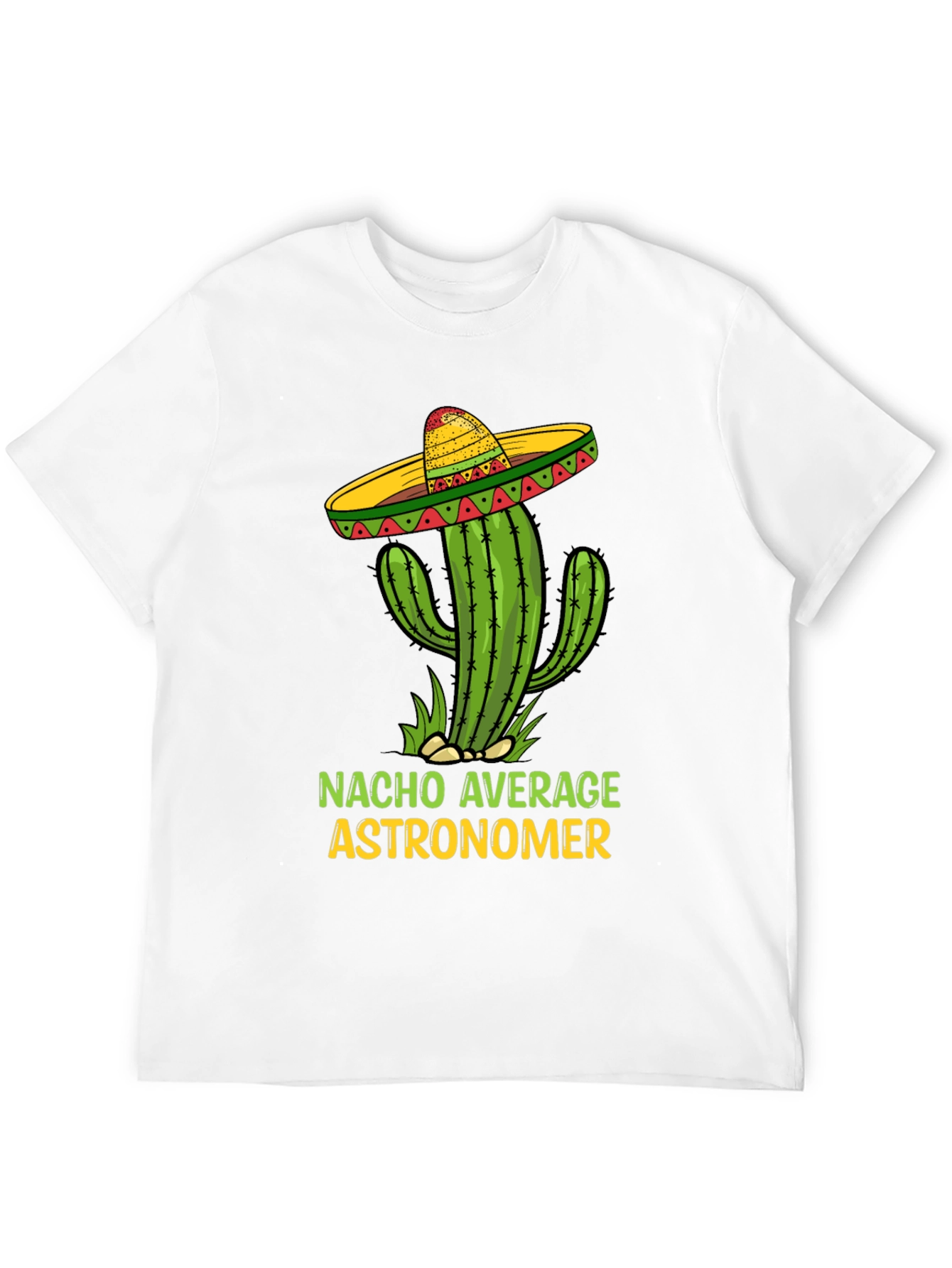 Nacho Average Astronomer T-Shirt Funny Cactus Sombrero