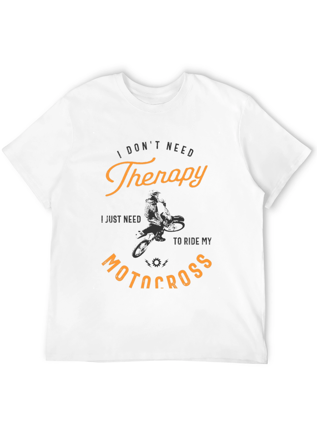 I Dont Need Therapy Motocross T-Shirt