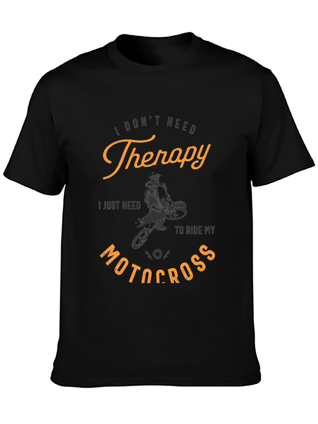 I Dont Need Therapy Motocross T-Shirt