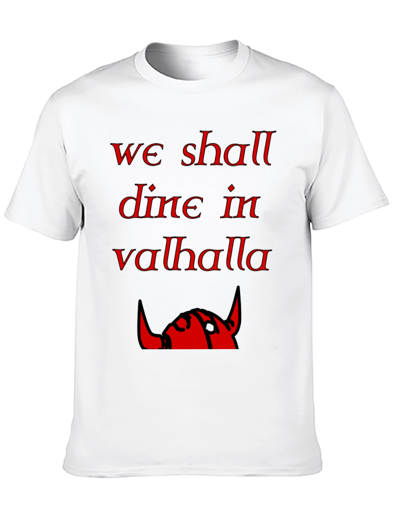 We Shall Dine in Valhalla Viking T-Shirt