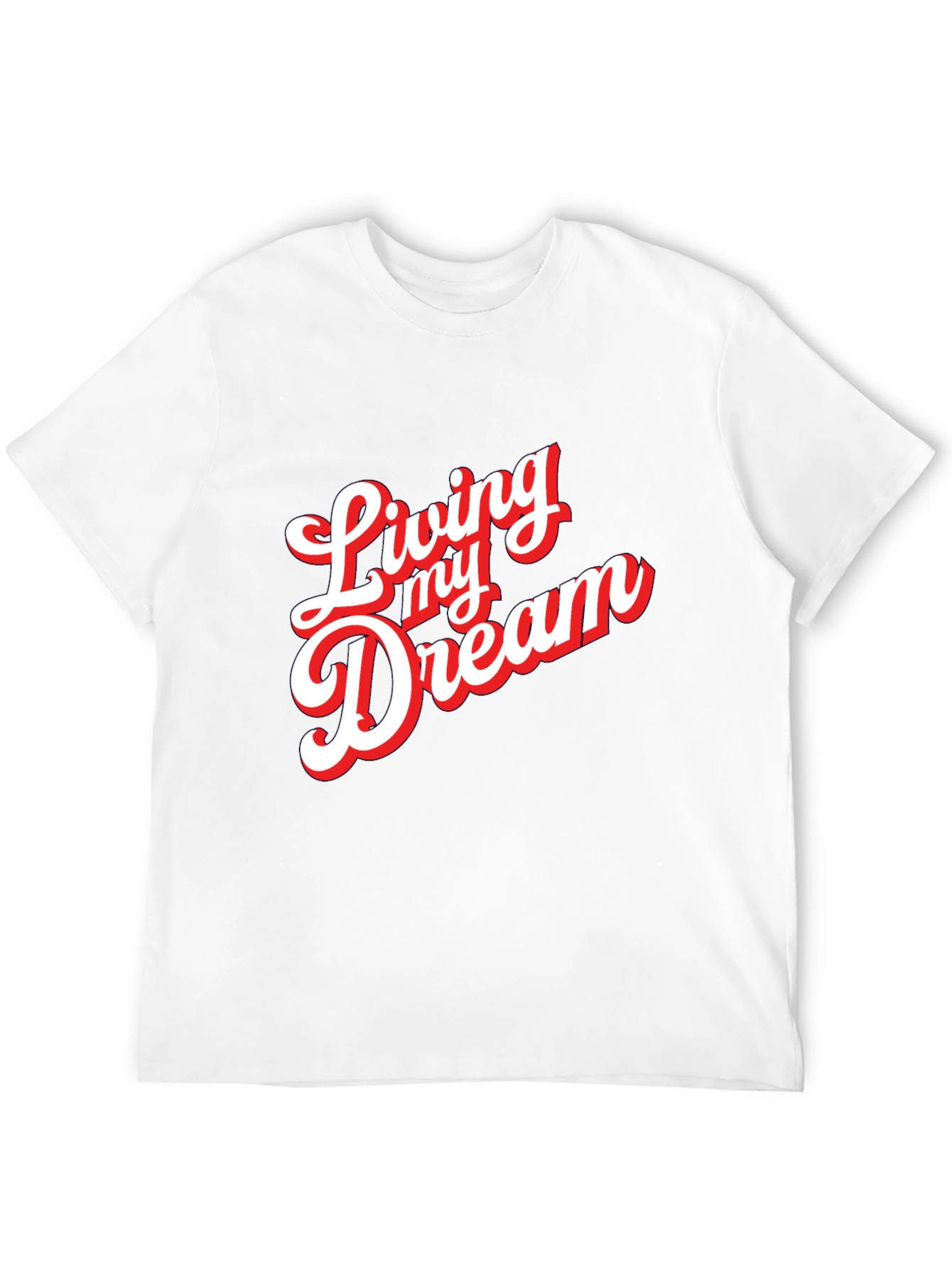 Living My Dream Graphic T-Shirt