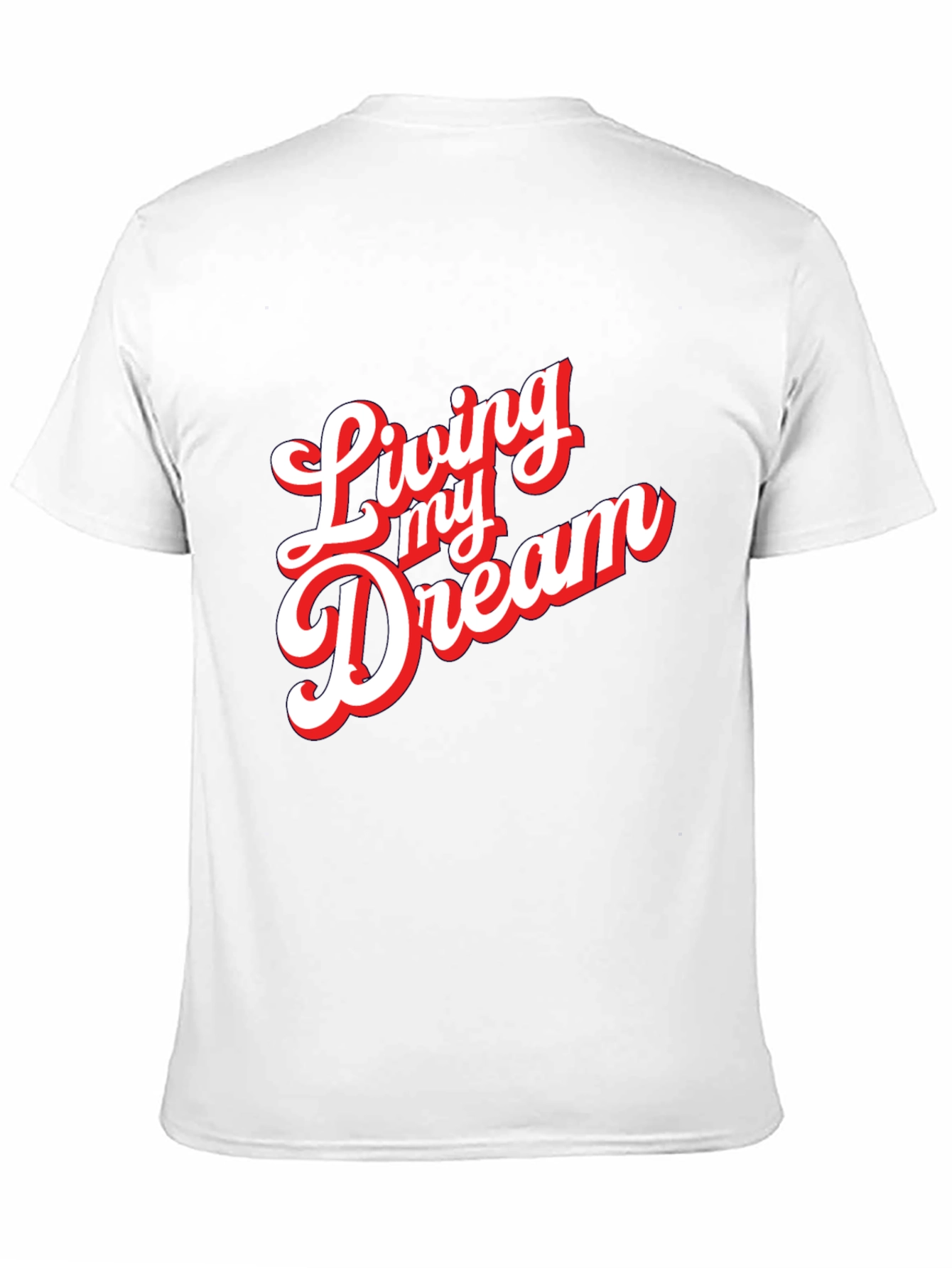 Living My Dream Graphic T-Shirt