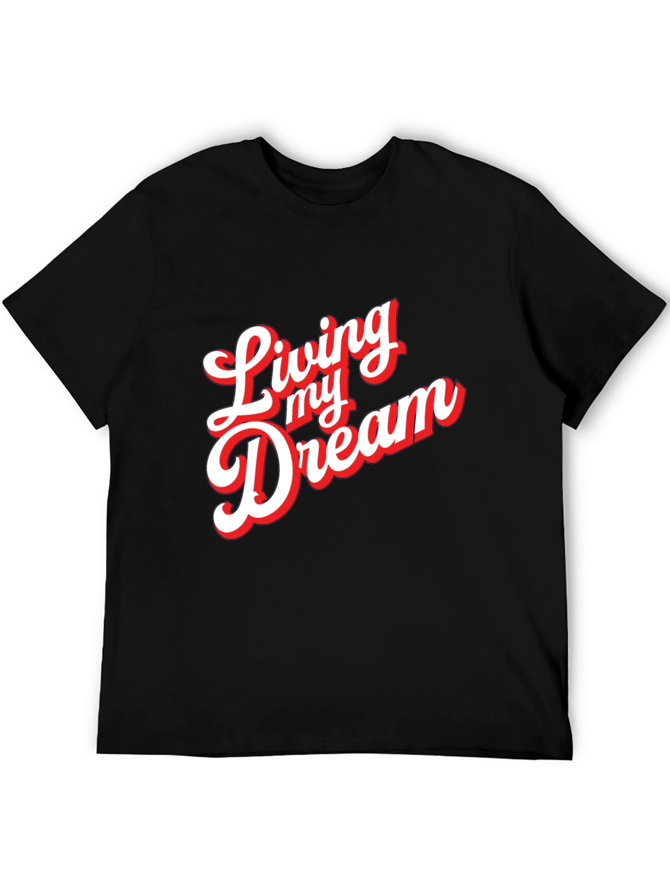 Living My Dream Graphic T-Shirt