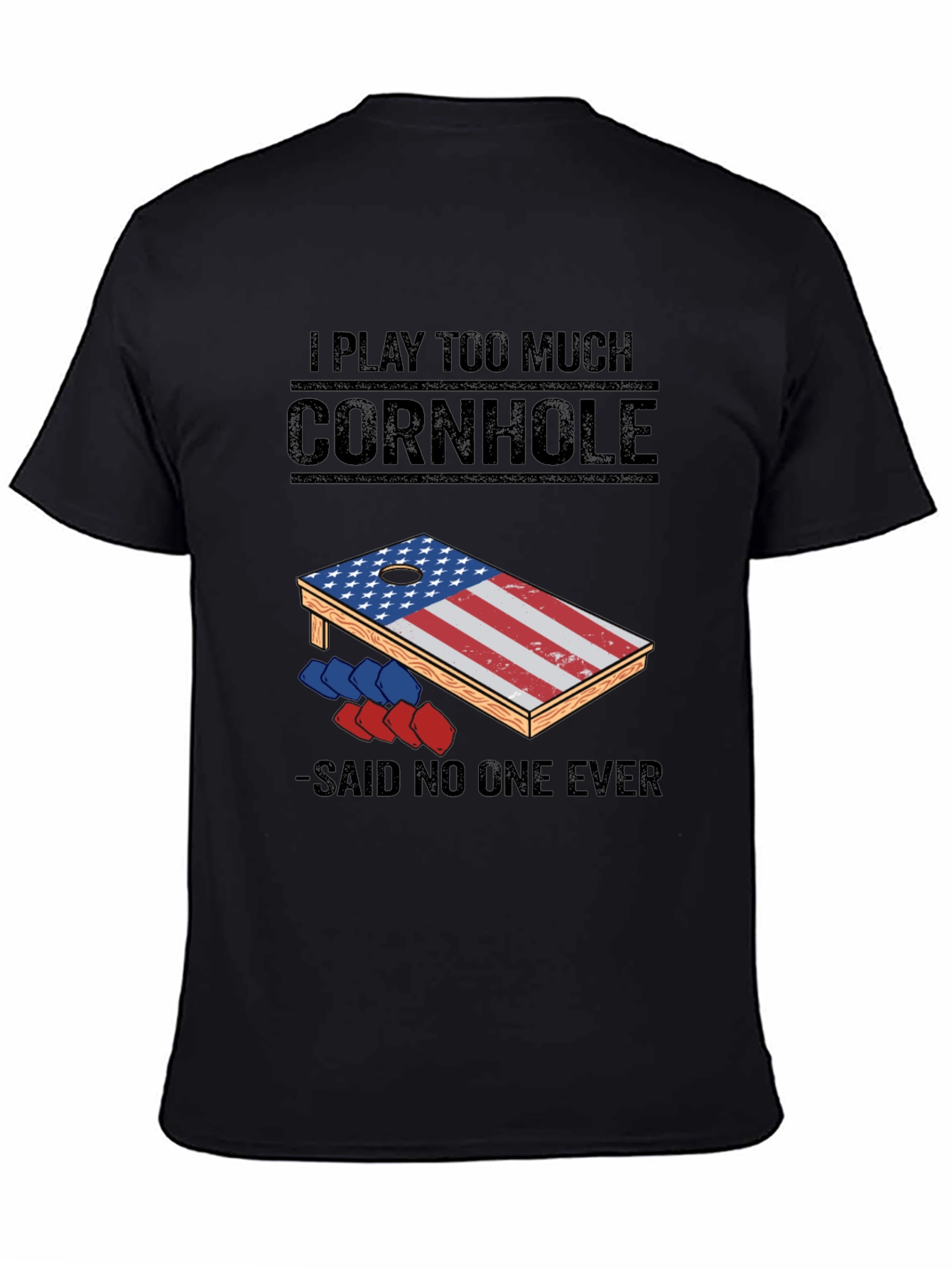 I Play Too Much Cornhole T-Shirt