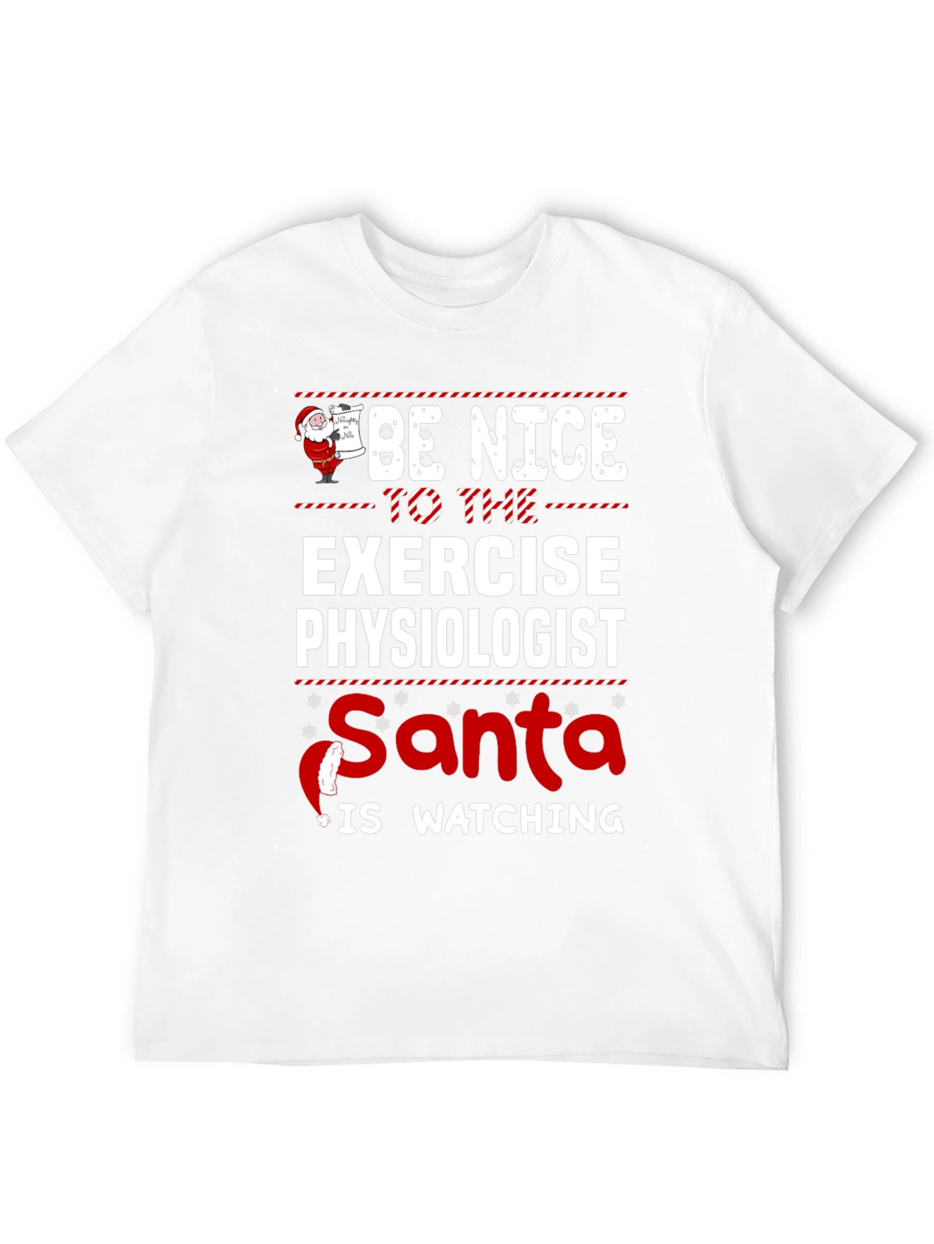 Be Nice To Exercise Physiologist Santa Watching T-Shirt