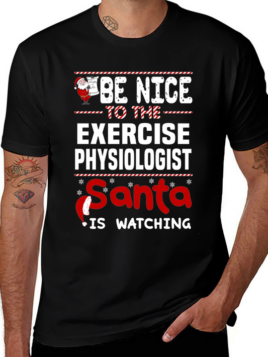 Be Nice To Exercise Physiologist Santa Watching T-Shirt