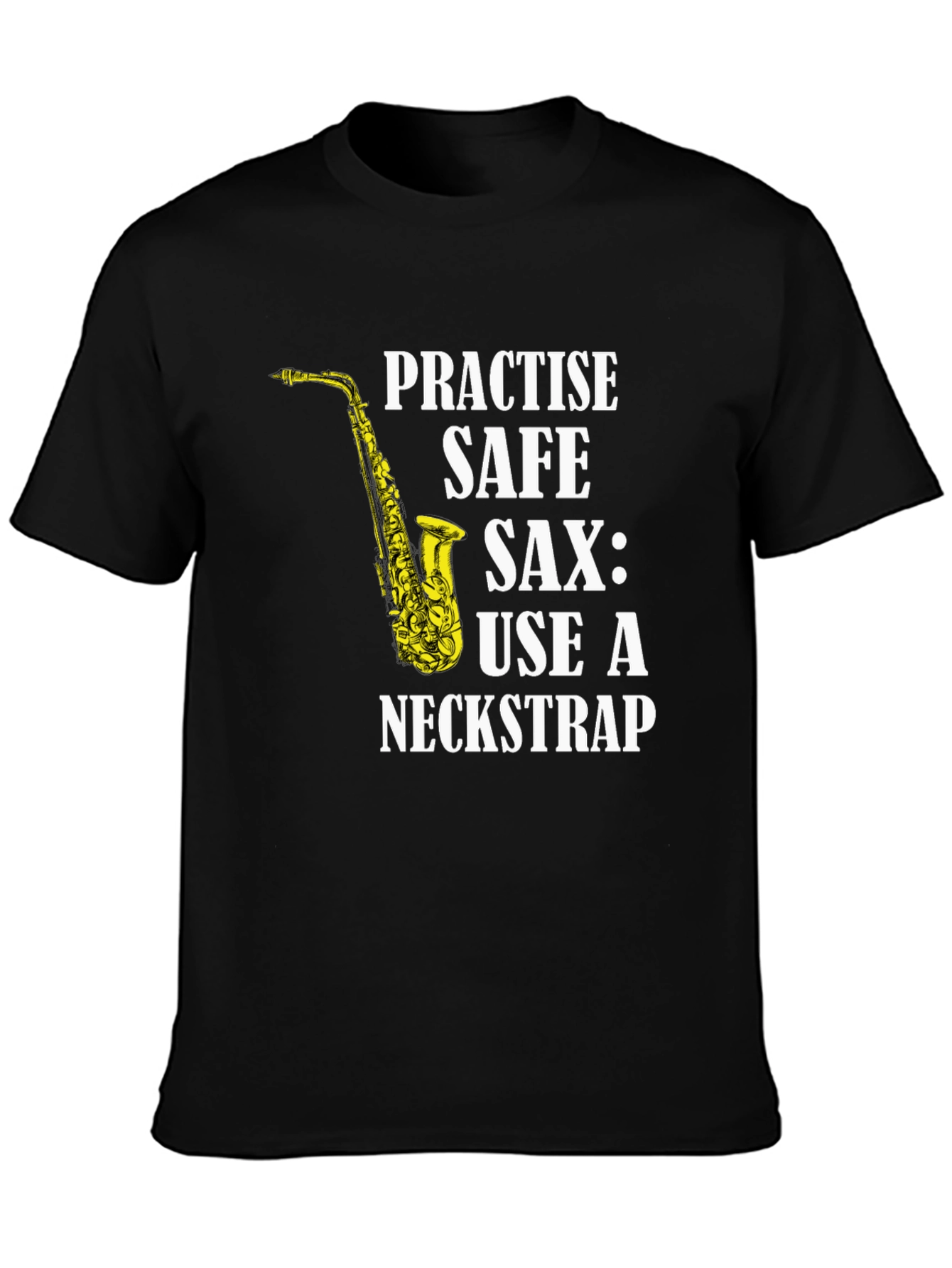 Practise Safe Saxophone T-Shirt - Use a Neckstrap