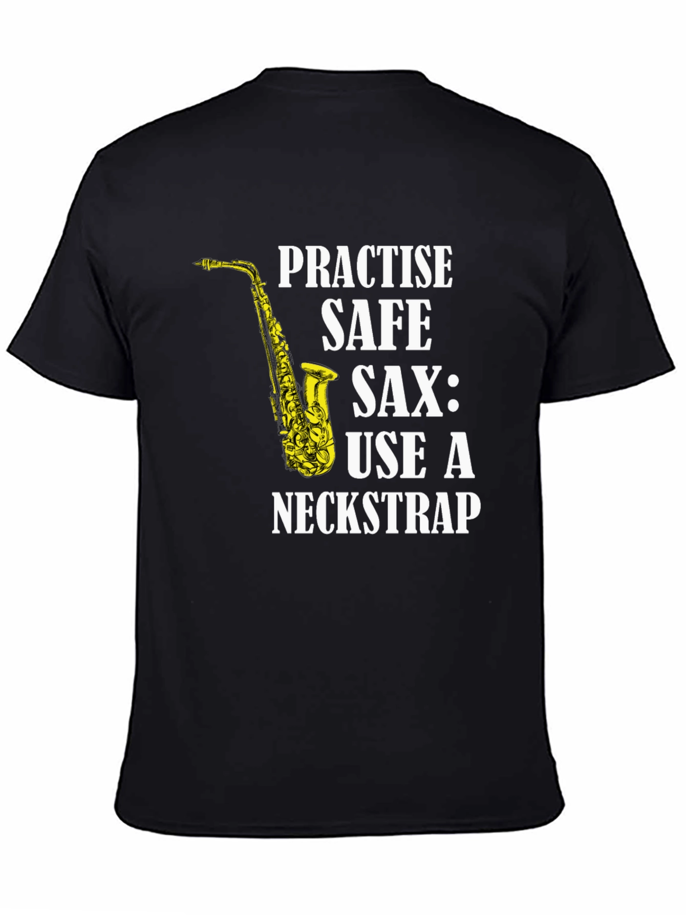 Practise Safe Saxophone T-Shirt - Use a Neckstrap