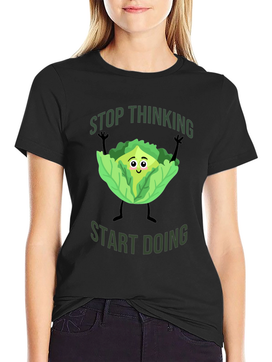Stop Thinking Start Doing Cabbage T-Shirt