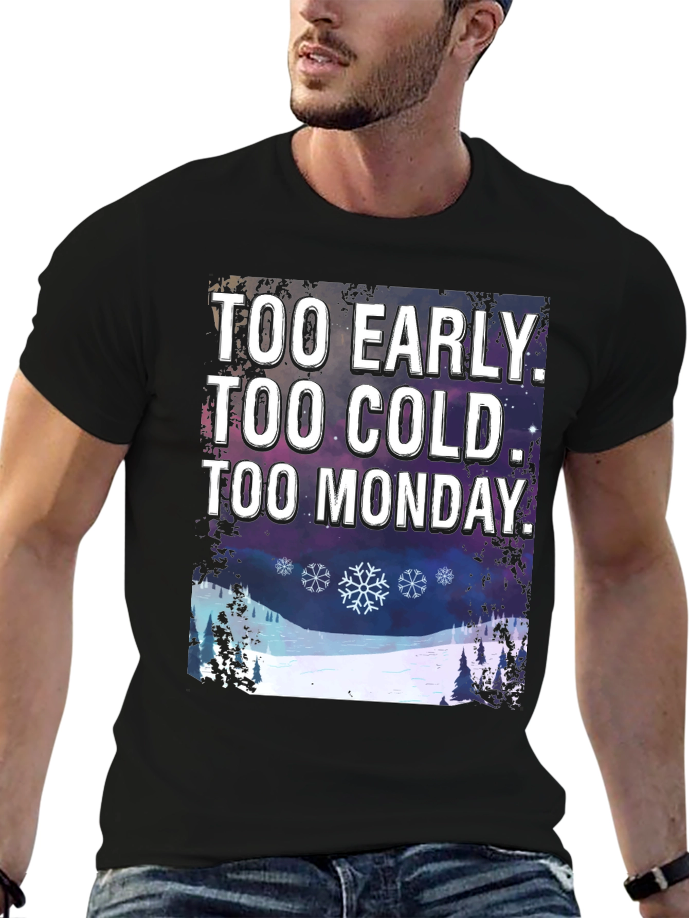 Too Early Too Cold Too Monday T-Shirt