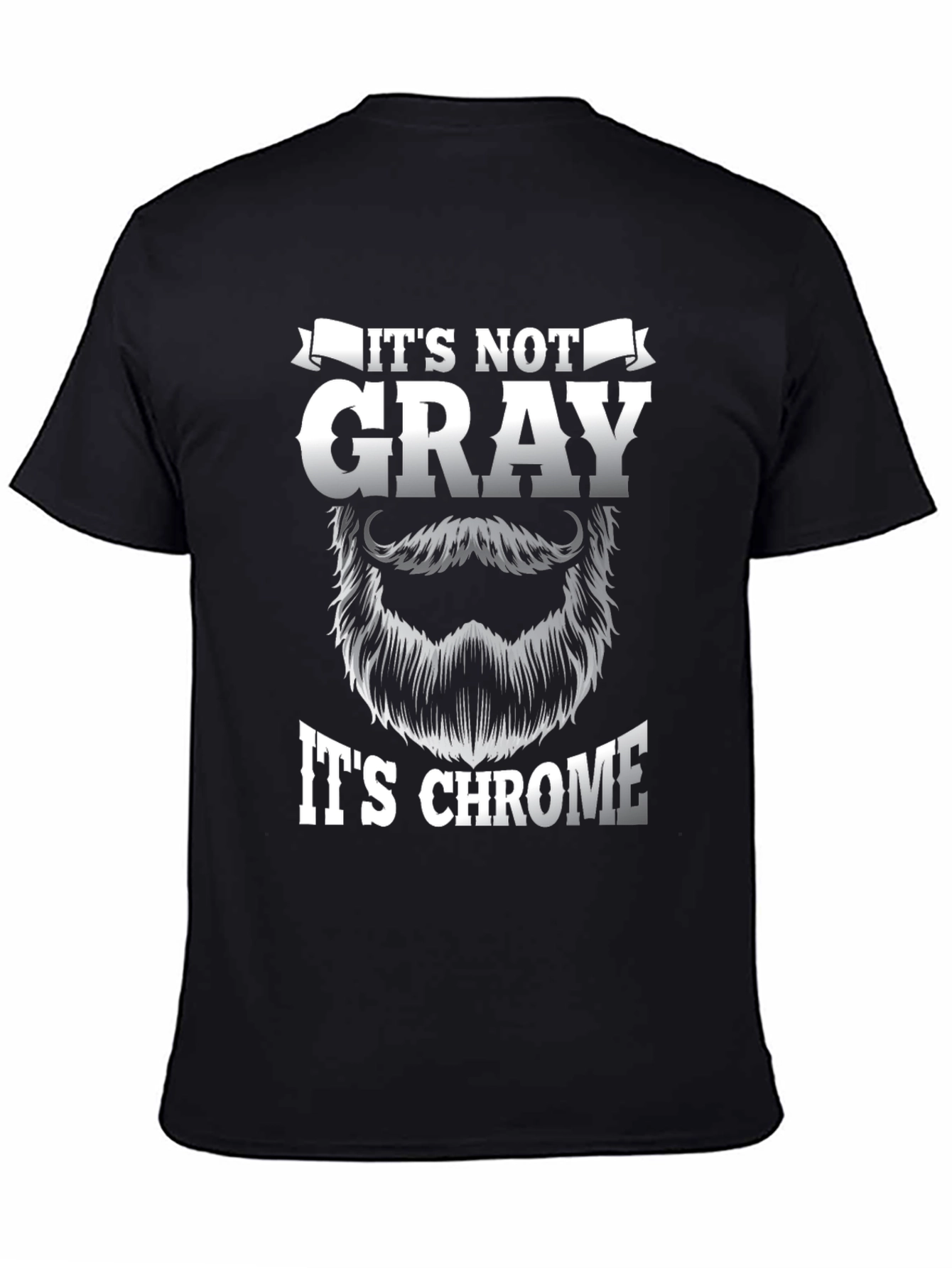 Its Not Gray Its Chrome Black Graphic T-Shirt