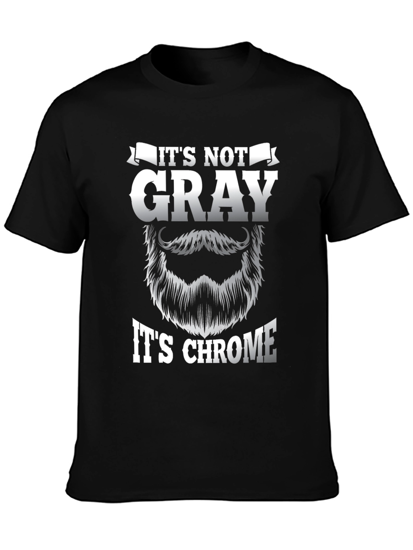 Its Not Gray Its Chrome Black Graphic T-Shirt
