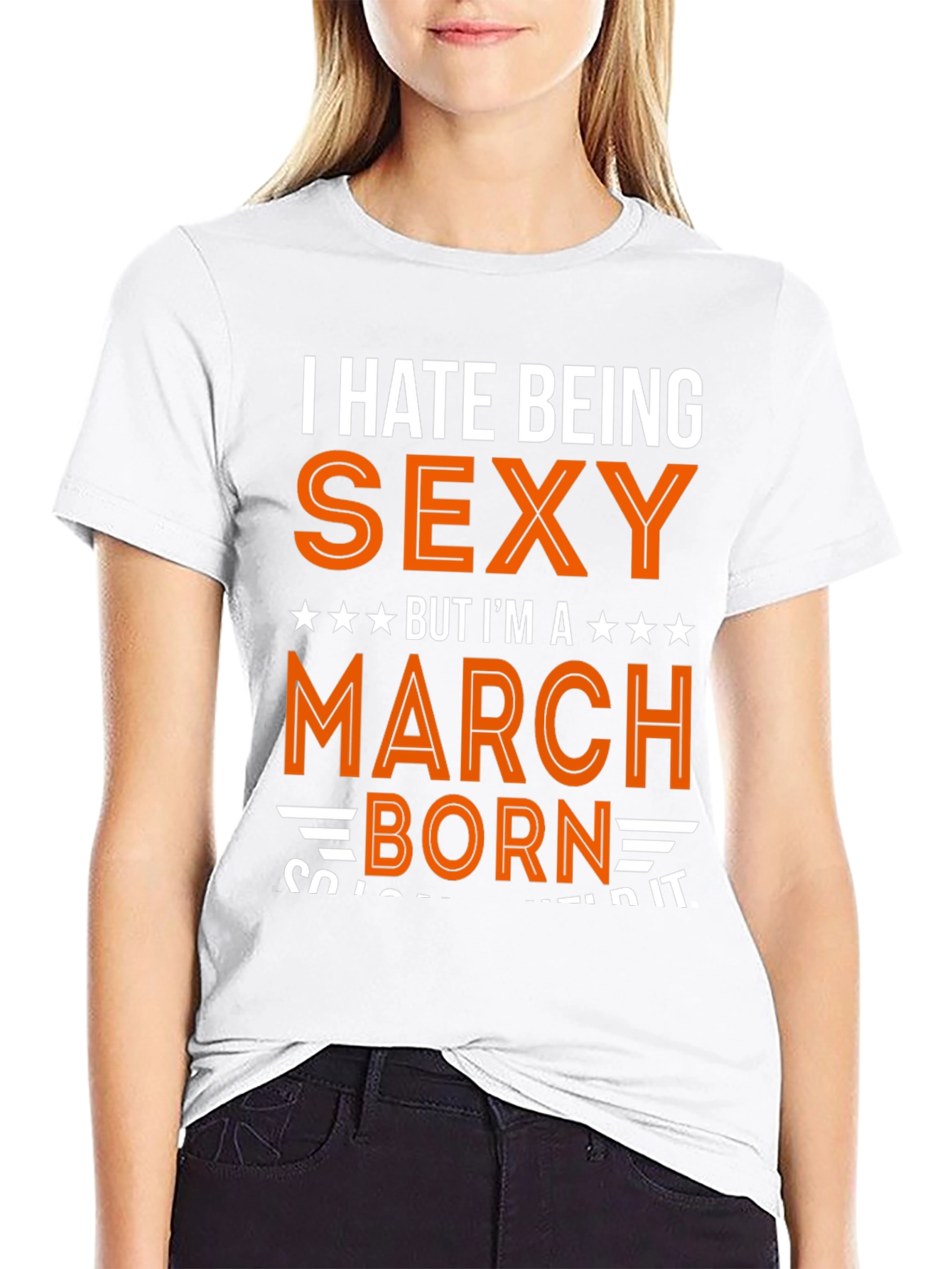 I Hate Being Sexy March Born Graphic Tee
