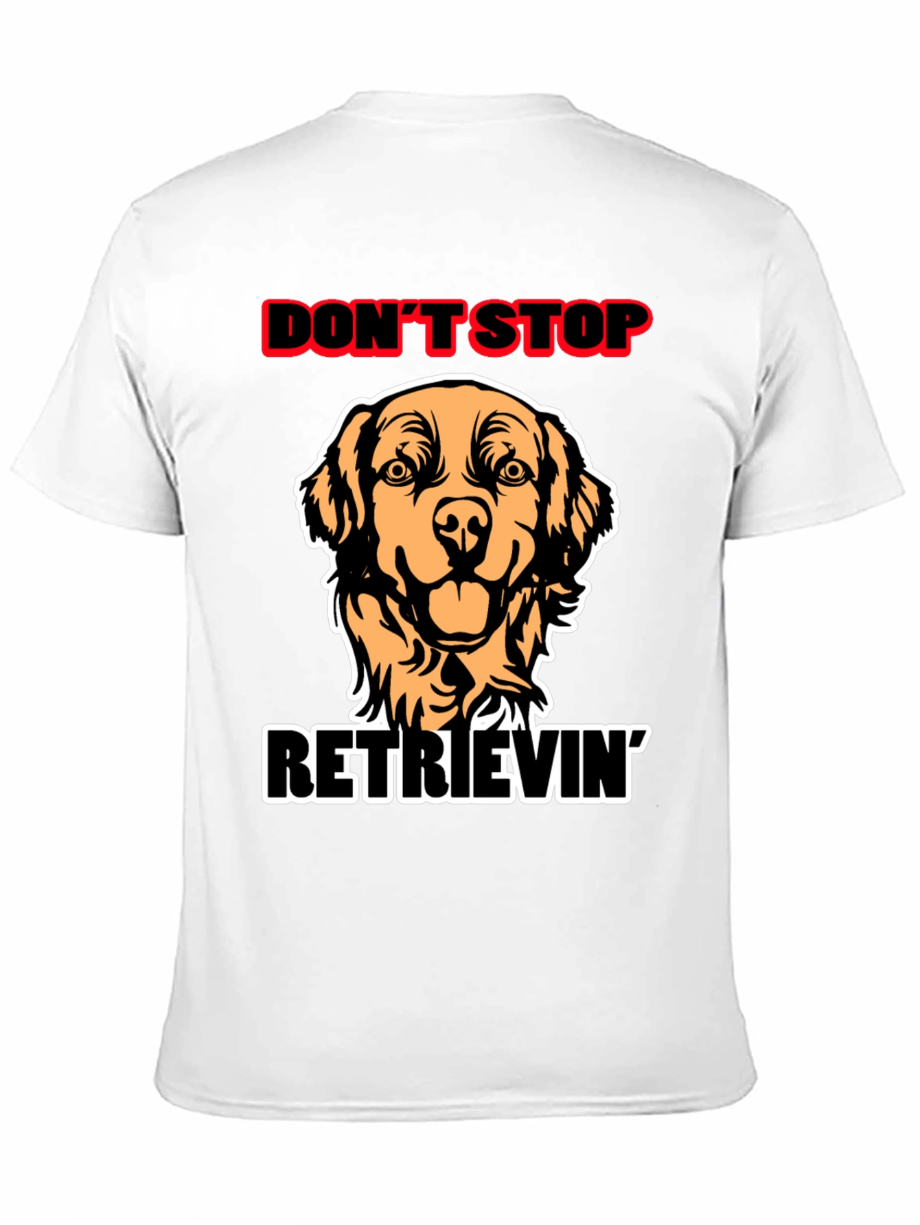 Dont Stop Retrievin Dog Graphic Tee