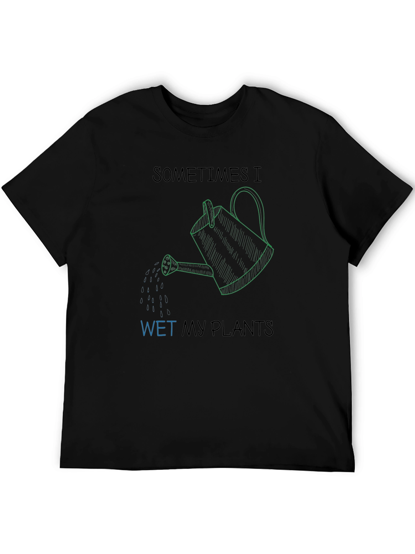 Sometimes I Wet My Plants Graphic T-Shirt