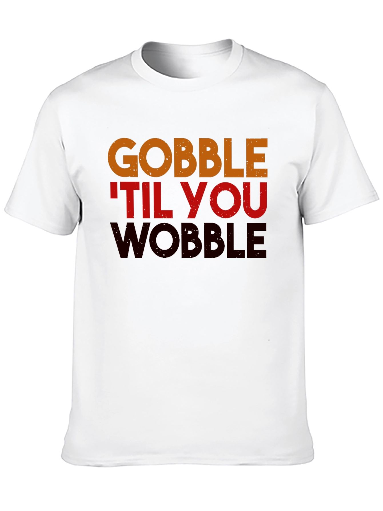 Gobble Til You Wobble Thanksgiving T-Shirt