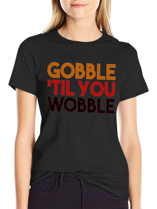 Gobble Til You Wobble Thanksgiving T-Shirt