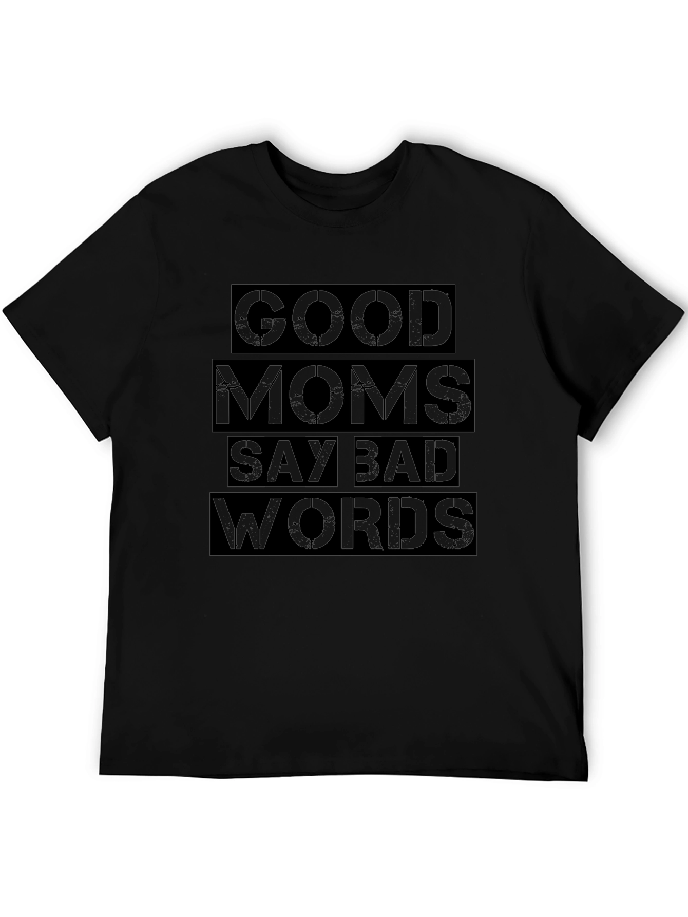 Good Moms Say Bad Words Black T-Shirt
