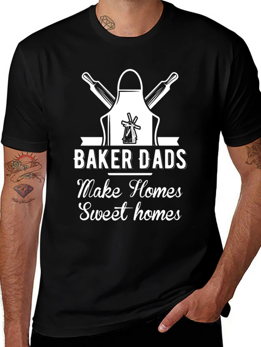 Baker Dads Make Homes Sweet Homes T-Shirt