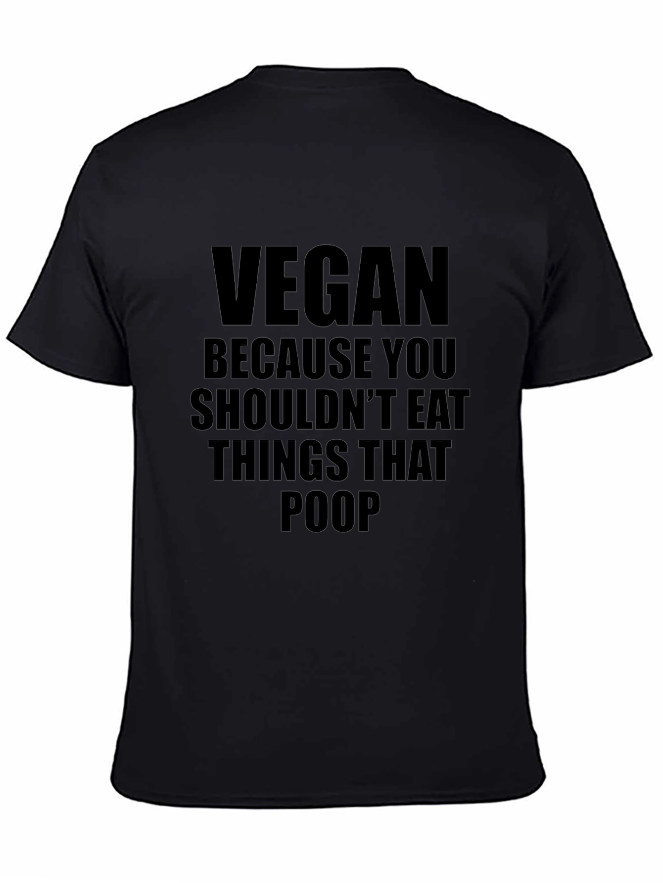 Vegan T-Shirt: Shouldnt Eat Things That Poop