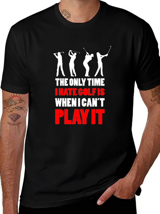 Funny Golf T-Shirt: I Hate Golf When I Cant Play It