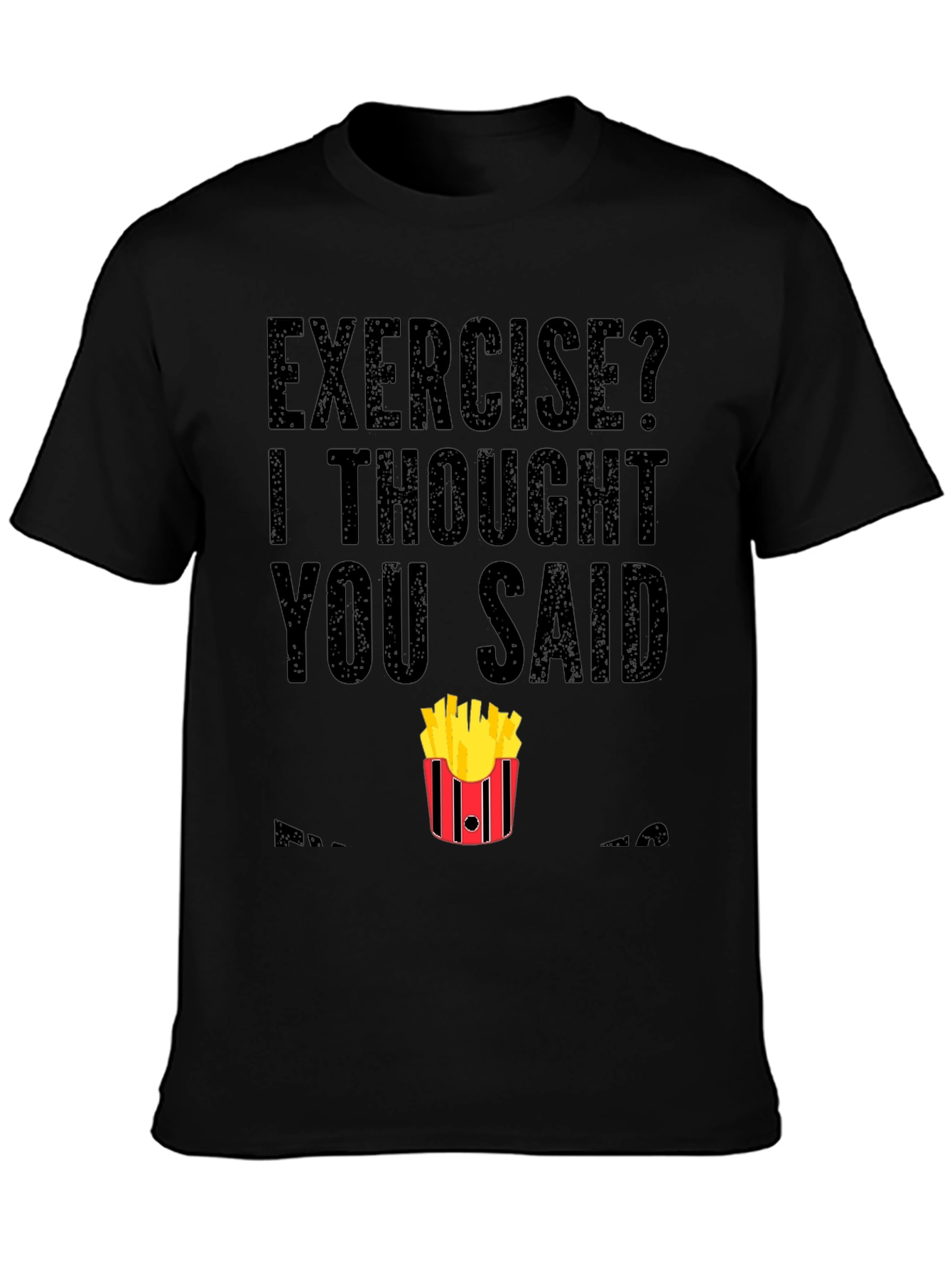 Exercise? Fries T-Shirt - Funny Foodie Tee