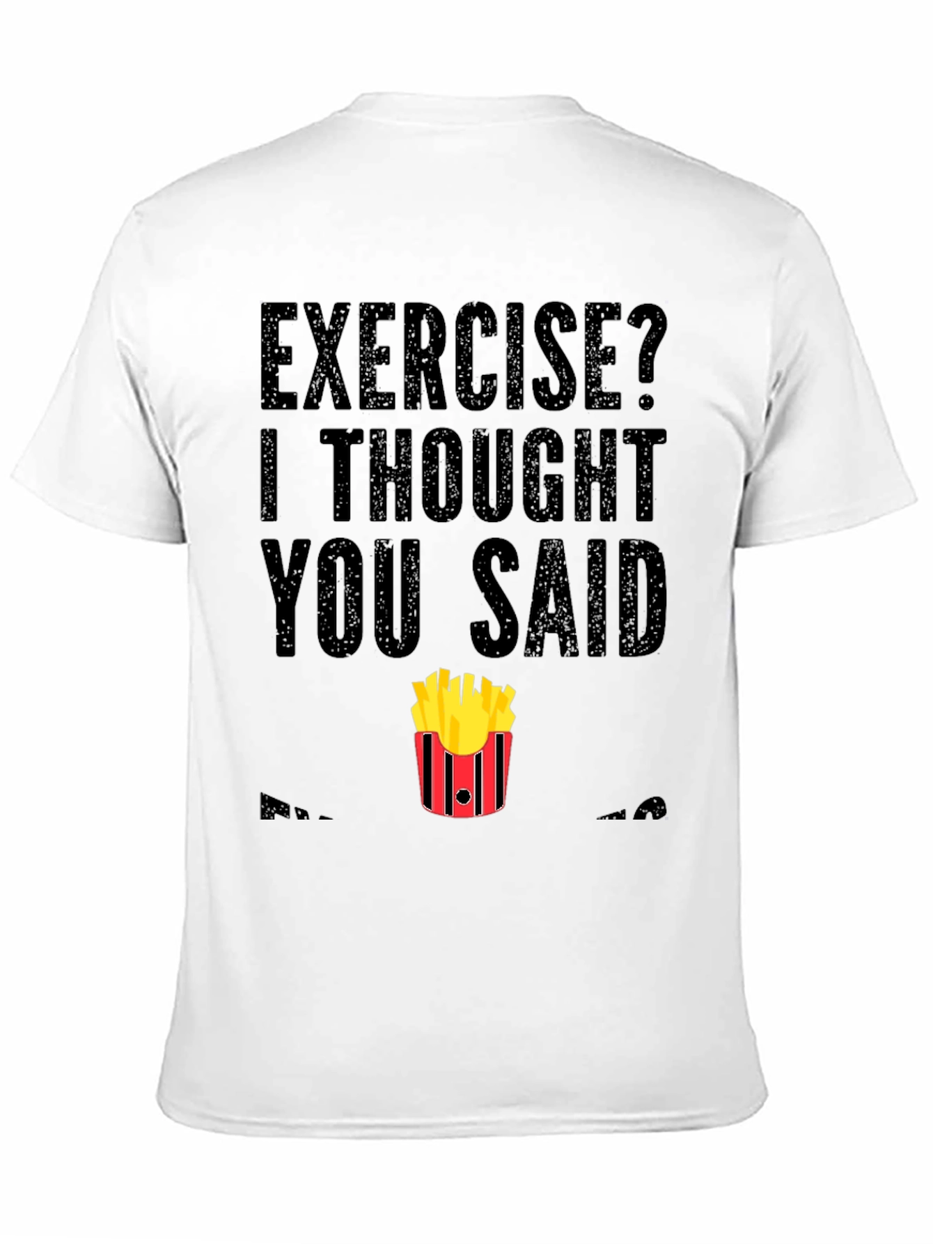Exercise? Fries T-Shirt - Funny Foodie Tee