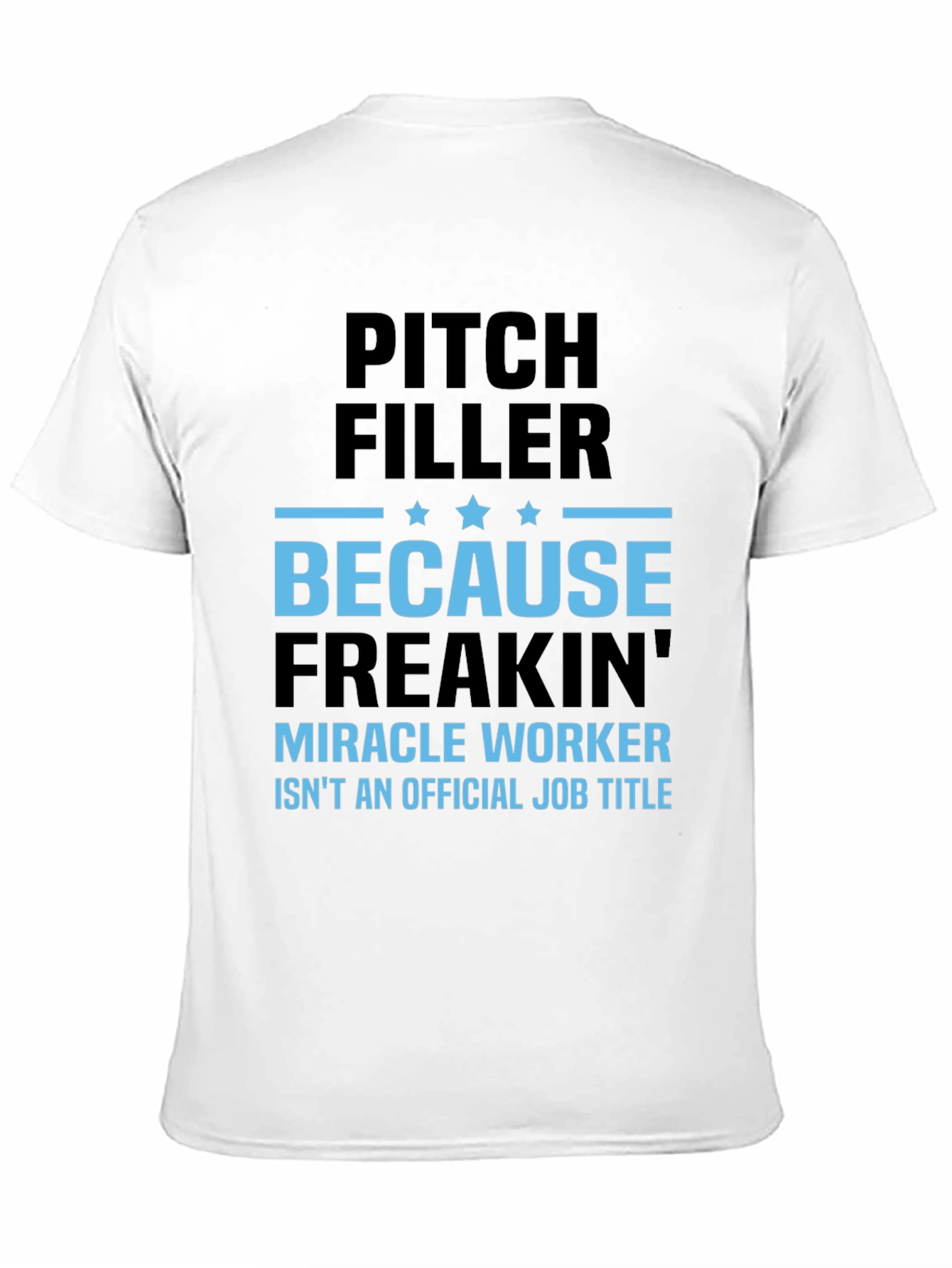 Pitch Filler Miracle Worker T-Shirt