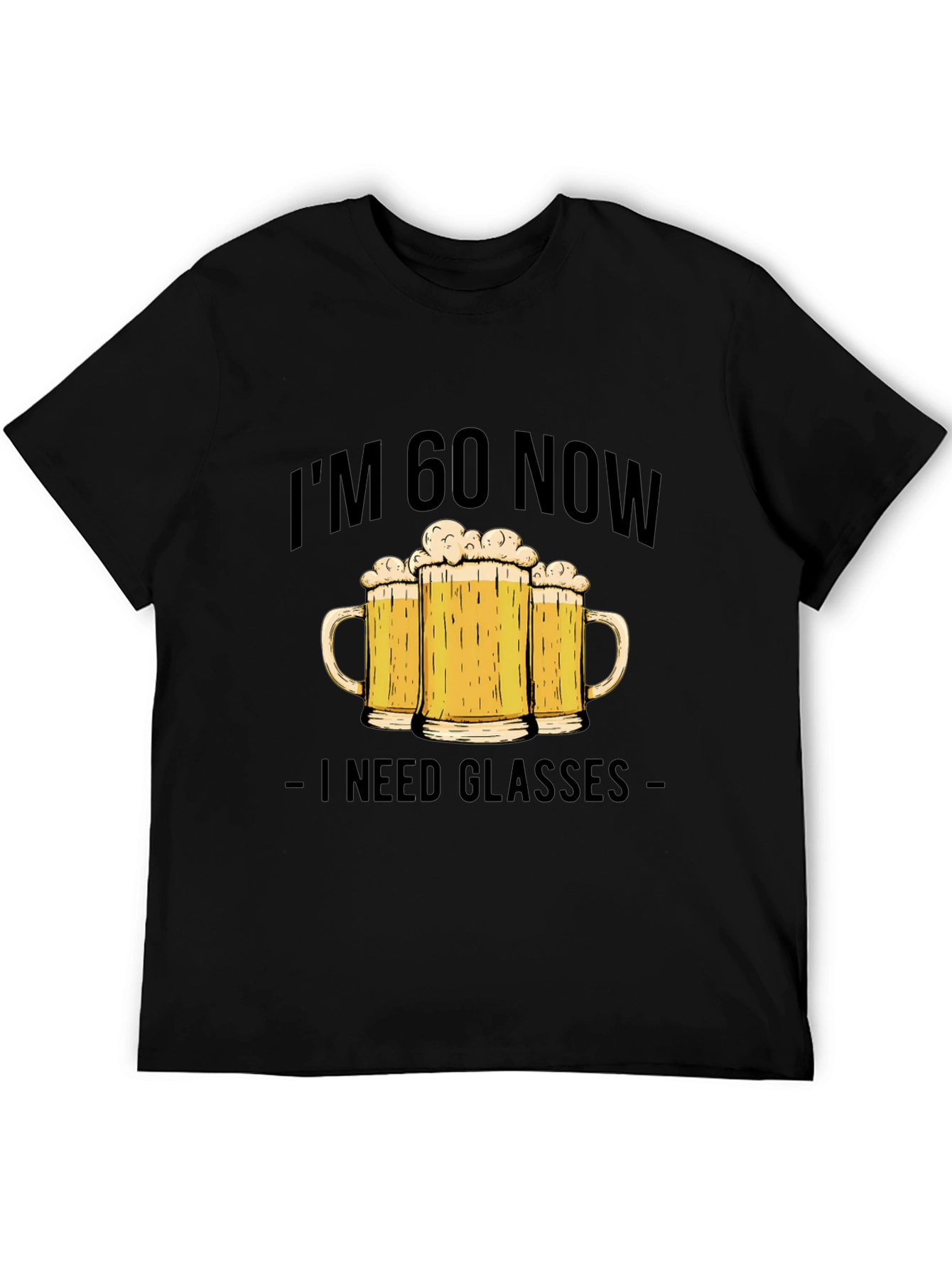 Im 60 Now I Need Glasses T-Shirt