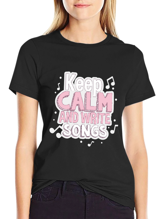 Keep Calm & Write Songs T-Shirt - Music Lover Tee