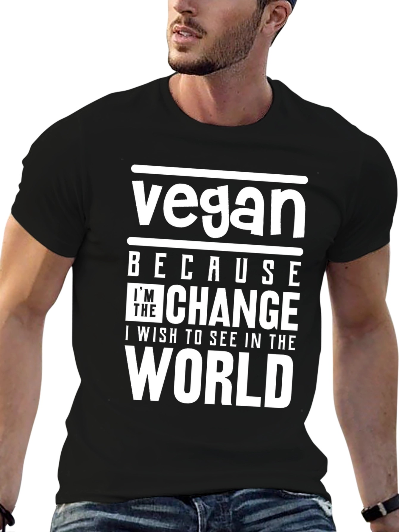 Vegan Because Im The Change T-Shirt