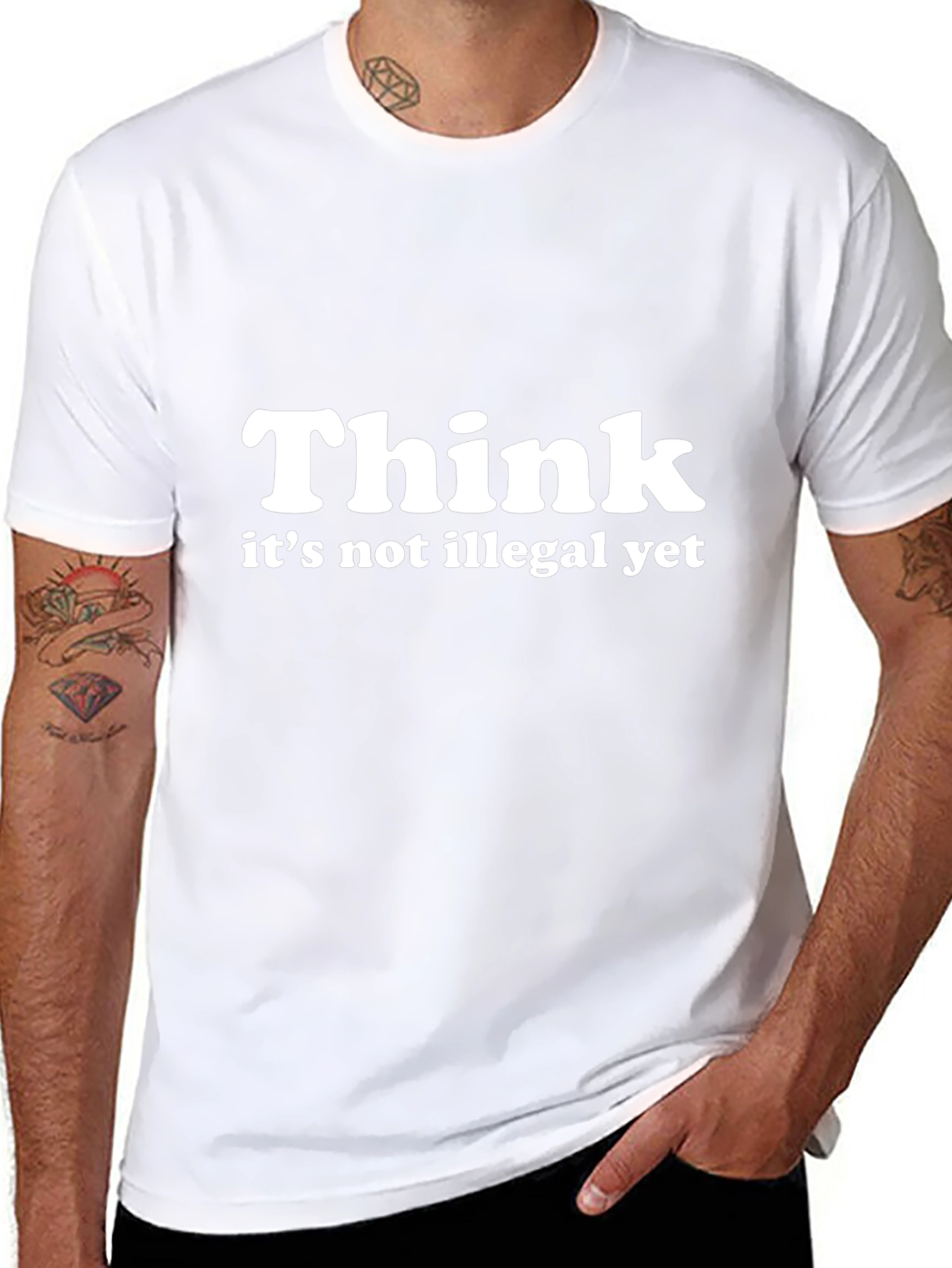 Think - Its Not Illegal Yet T-Shirt