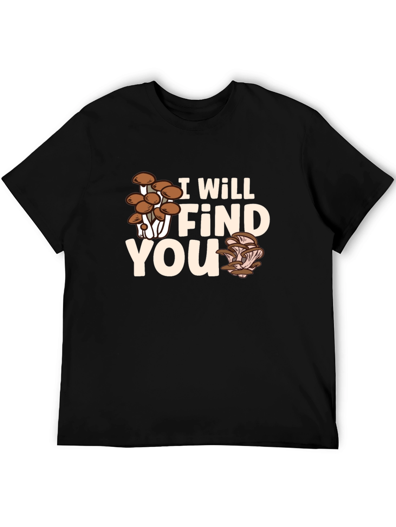 Mushroom Hunter T-Shirt - I Will Find You
