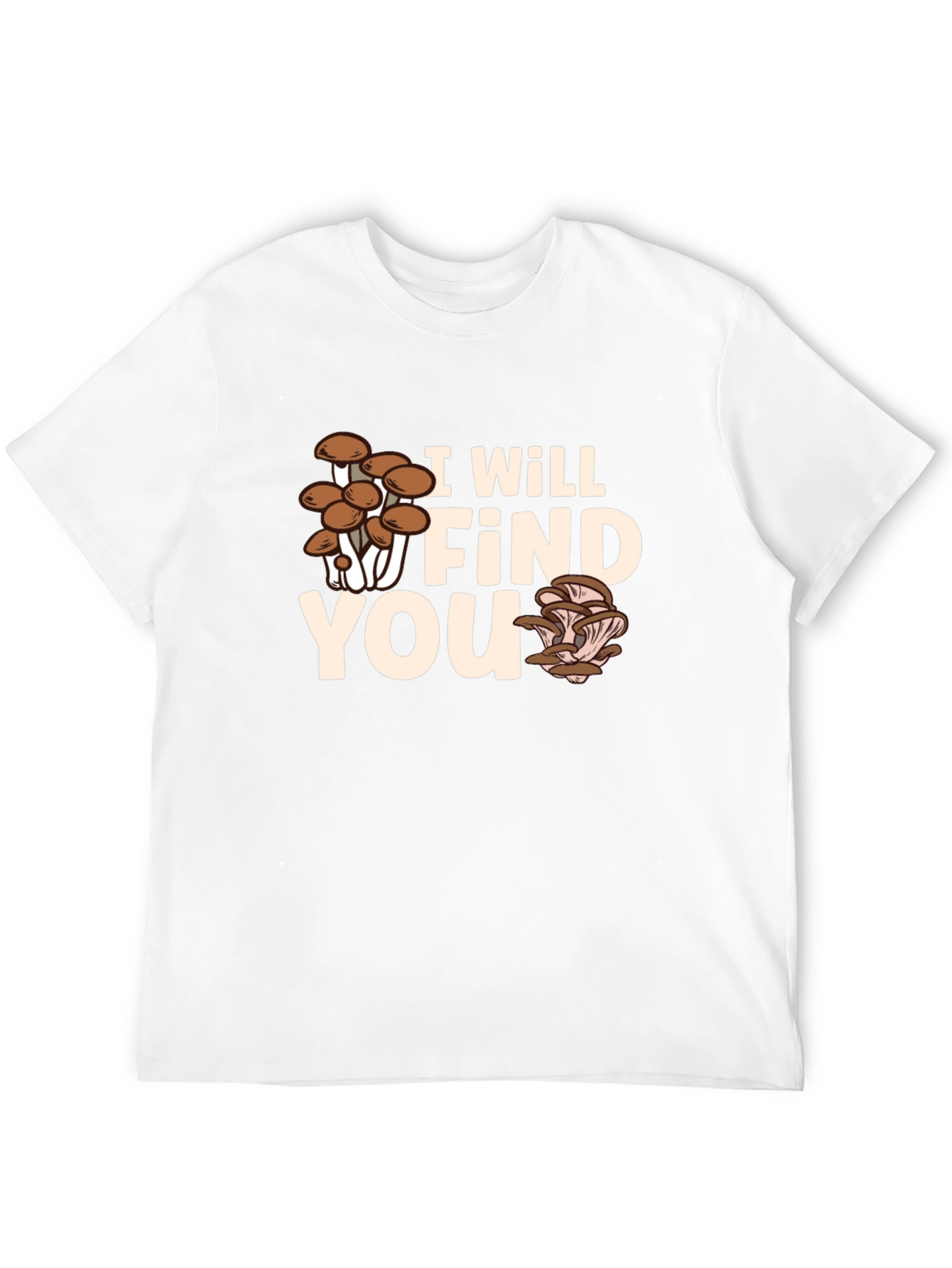 Mushroom Hunter T-Shirt - I Will Find You