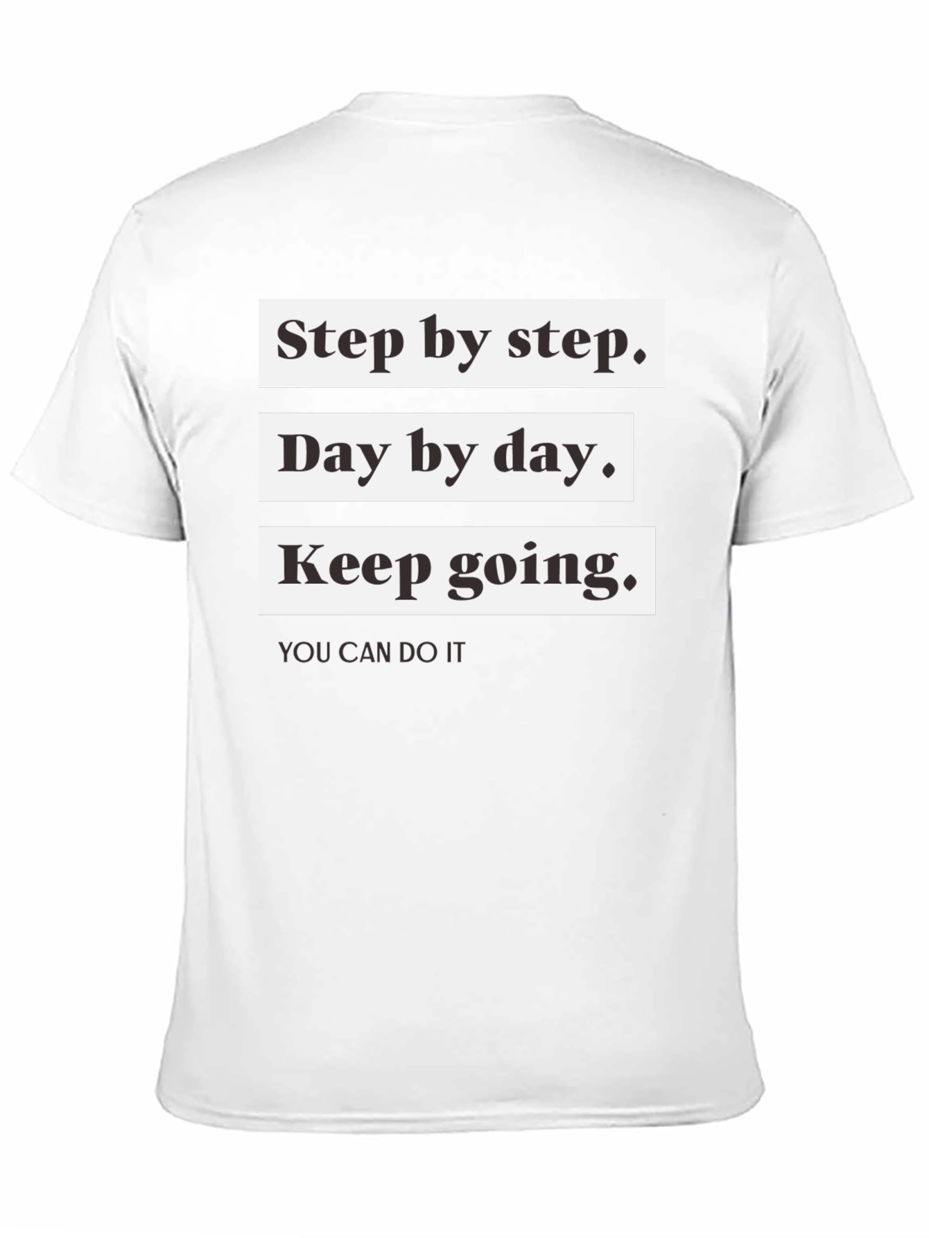 Motivational T-Shirt: Step by Step Day by Day