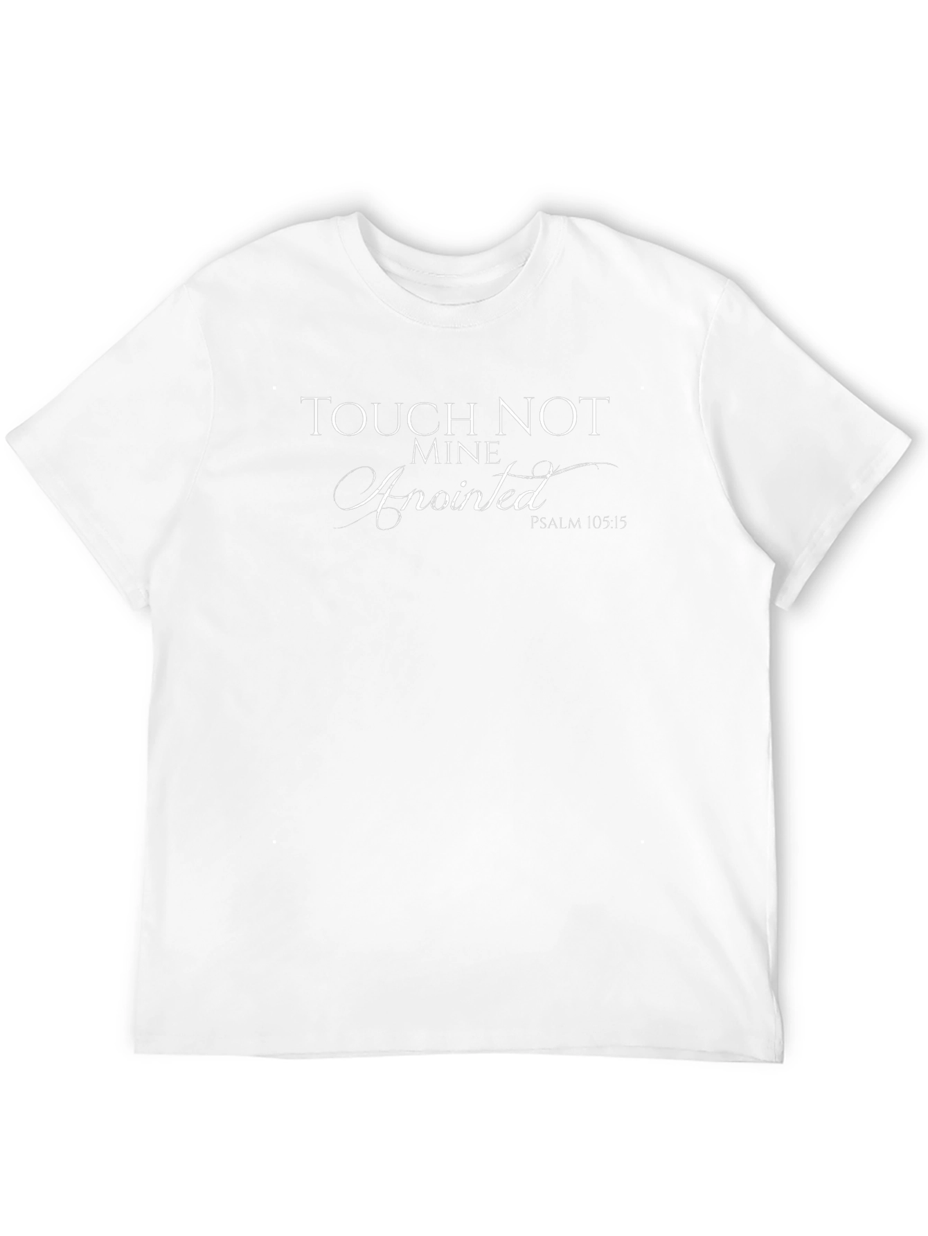 Touch Not Mine Anointed Psalm 105:15 T-Shirt